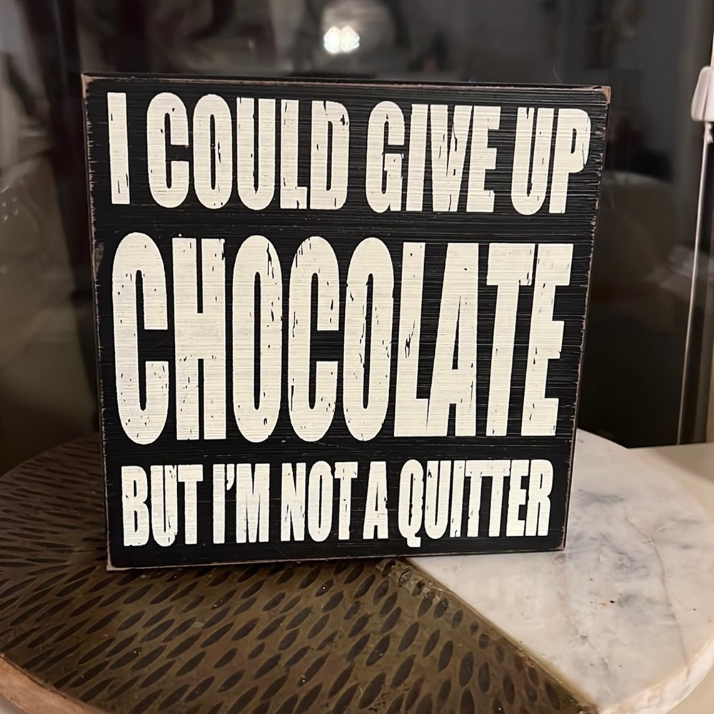 ⭐️ 5 for 25 Kitchen Decor Sign - I Could Give Up Chocolate But I’m Not A Quitter
